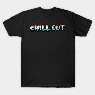 Typography Art: ‘Chill Out’ in Vibrant Colors T-Shirt